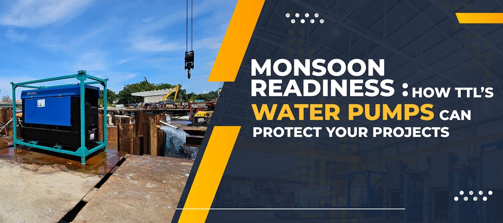 Monsoon Readiness: How TTL’s Water Pumps Can Protect Your Projects